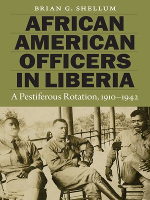 cover image of African American Officers in Liberia: a Pestiferous Rotation, 1910–1942